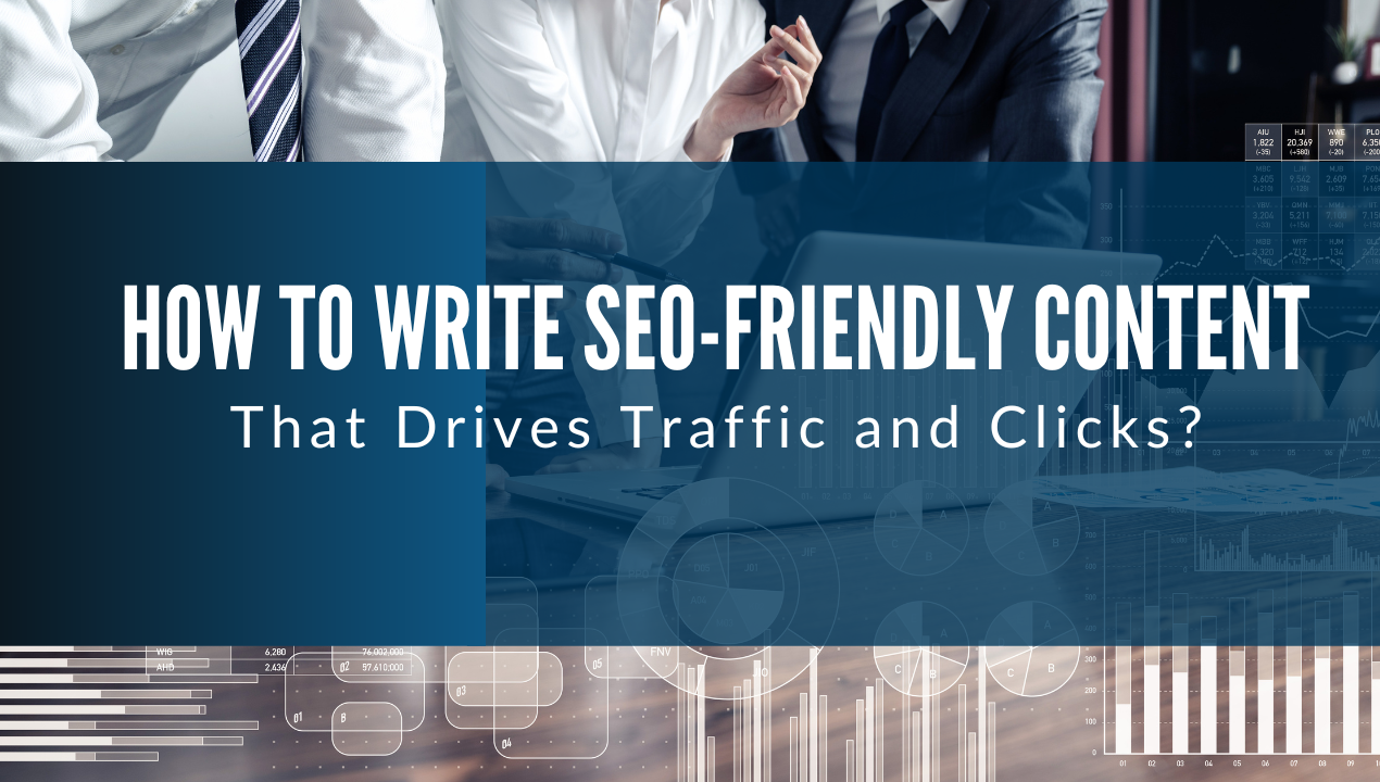 How To Write SEO-Friendly Content That Drives Traffic and Clicks?